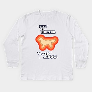 Life is better with a dog Kids Long Sleeve T-Shirt